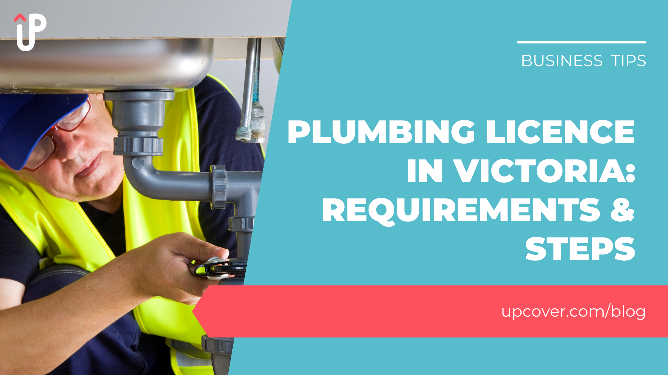 Obtaining a Plumbing Licence in Victoria Requirements & Steps upcover Blog